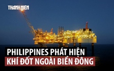 Philippines phát hiện lượng khí đốt lớn ở Biển Đông lần đầu sau hơn 10 năm