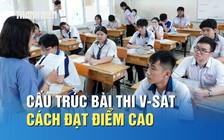 Bài thi V-SAT cấu trúc ra sao, cách đạt điểm cao kỳ thi này?