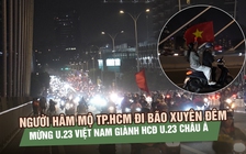 Người hâm mộ TP.HCM đi bão xuyên đêm mừng U.23 Việt Nam giành HCĐ U.23 châu Á 2026