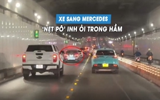 Xe sang Mercedes liên tục 'nẹt pô' trong đường hầm, đề nghị phạt nghiêm tài xế