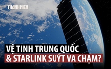 Sự cố với vệ tinh Trung Quốc buộc 4.400 vệ tinh Starlink hạ độ cao?