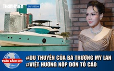 Toàn cảnh 17h: Du thuyền của bà Trương Mỹ Lan bị rao bán | Vì sao Việt Hương nộp đơn tố cáo