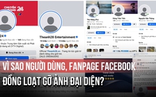 Vì sao người dùng, fanpage Facebook đồng loạt gỡ ảnh đại diện?