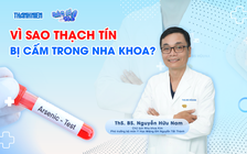 Vụ thuốc diệt tủy chứa thạch tín: Vì sao bị cấm trong nha khoa?