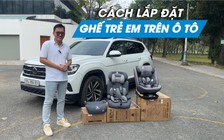 Lắp đặt ghế trẻ em trên ô tô thế nào cho đúng?