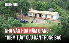 Nhà văn hóa 7 năm 'không một vết nứt' ở Lào Cai: Nơi cứu dân trong bão dữ