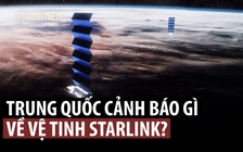Trung Quốc tố nguy cơ từ chòm vệ tinh của tỉ phú Elon Musk
