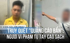Công an TP.HCM truy quét 'quảng cáo bẩn': Người vi phạm phải dọn sạch mảng tường