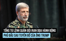 Lãnh đạo quân đội Iran cảnh báo sẽ 'phản ứng' sau đe dọa từ ông Trump