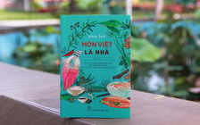 Món Việt là nhà - tình yêu bếp của người phụ nữ Việt 