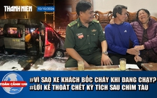 Toàn cảnh 17h: Vì sao xe khách đang chạy bốc cháy ở TP.HCM? | Thuyền trưởng 8 giờ ôm thùng phuy thoát chết kỳ diệu
