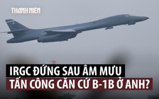 Thủ tướng Anh cáo buộc Iran muốn tấn công căn cứ không quân, Tehran bác bỏ