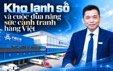 Kho lạnh số và cuộc đua nâng sức cạnh tranh hàng Việt