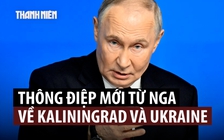 Ông Putin nói Nga sẵn sàng bảo vệ Kaliningrad bằng mọi loại vũ khí