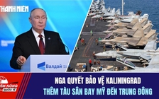 Tiêu điểm quốc tế ngày 3.10: Nga quyết bảo vệ Kaliningrad | Thêm tàu sân bay Mỹ đến Trung Đông