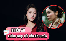 Hoa hậu Thiên Ân không ngại đối đầu Kỳ Duyên