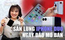 Chi trăm triệu mua iPhone Duo: Khan hiếm kỷ lục, khách háo hức chờ nhận máy