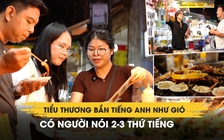 Tiểu thương chợ Hồ Thị Kỷ bắn tiếng Anh như gió, có người nói 2-3 thứ tiếng