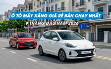 Ô tô máy xăng giá rẻ nào bán chạy nhất Việt Nam 9 tháng đầu năm 2026?