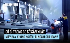 Có gì trong cơ sở sản xuất máy bay không người lái ngầm của Iran?