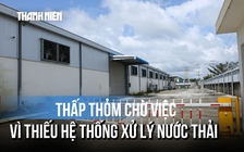 Công nhân thấp thỏm chờ việc vì thiếu hệ thống xử lý nước thải tập trung