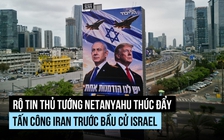 Tham mưu trưởng Israel phản đối kế hoạch không kích Iran của ông Netanyahu?