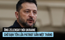 Ông Zelensky nói Ukraine chờ đạn tên lửa Patriot gần một tháng