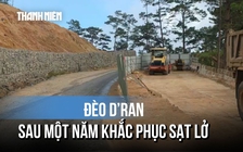 Một năm khắc phục sạt lở đèo D’Ran, nguy cơ vẫn rình rập