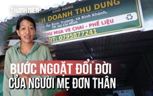Người mẹ 7 năm gom ve chai nuôi 2 con ở Bình Khánh và bước ngoặt đổi đời