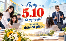 Hôm nay 5.10 là ngày đặc biệt dành cho các thầy cô giáo, bạn có biết?
