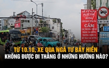 Từ 10.10, xe qua ngã tư Bảy Hiền không được đi thẳng ở những hướng nào?