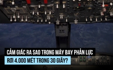 Cảm giác ra sao trong máy bay phản lực rơi 4.000 mét trong 30 giây?