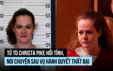 Nữ tử tù hồi tỉnh, nói chuyện sau phiên hành hình thất bại