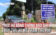 Thực hư bảng thông báo 'né trạm thu phí sẽ bị ghi hình, truy thu': Tài xế nói gì?