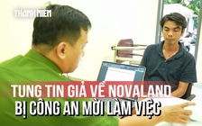 Novaland tố cáo người tung tin sai sự thật, một Facebooker bị mời làm việc