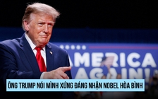 Ông Trump nói mình xứng đáng nhận Nobel Hòa bình