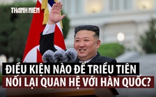 Triều Tiên nêu điều kiện để hàn gắn quan hệ với Hàn Quốc