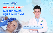 Thẩm mỹ chui, làm đẹp giá rẻ: Hậu quả ra sao?
