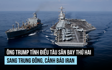 Ông Trump có thể đưa thêm tàu sân bay đến gần Iran