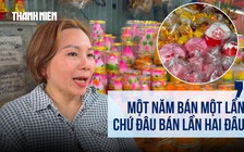 Chợ Tết người Hoa: Những phiên chợ đủ màu sắc, mỗi năm chỉ một lần
