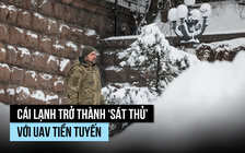 'Khắc tinh' của UAV trên tiền tuyến Ukraine trong mùa đông