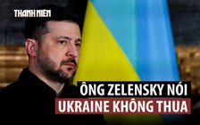 Tổng thống Zelensky nói Ukraine không thua, phản công giành 300 km vuông