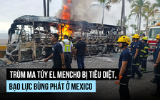 Trùm ma túy Mexico bị quân đội bắn hạ, bạo lực bùng phát