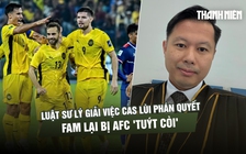 Luật sư Malaysia lý giải việc CAS lùi phán quyết, FAM lại bị AFC 'tuýt còi'

