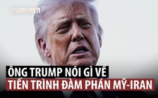 Ông Trump ‘không vui’ về đàm phán với Iran, nói 'có lúc' phải dùng vũ lực