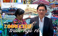 Chợ truyền thống trước ngã rẽ: 7.000 chợ trước đề án chuyển đổi (Kỳ 4)