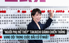 'Bà đầm sắt' Nhật Bản Takaichi giành chiến thắng bầu cử vang dội