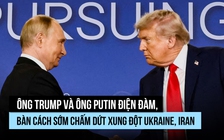 Ông Trump điện đàm với ông Putin về xung đột Ukraine, Iran