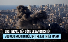 84 trẻ em thiệt mạng ở Lebanon vì Israel oanh tạc