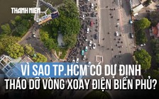 Vì sao TP.HCM tính tháo dỡ vòng xoay Điện Biên Phủ?